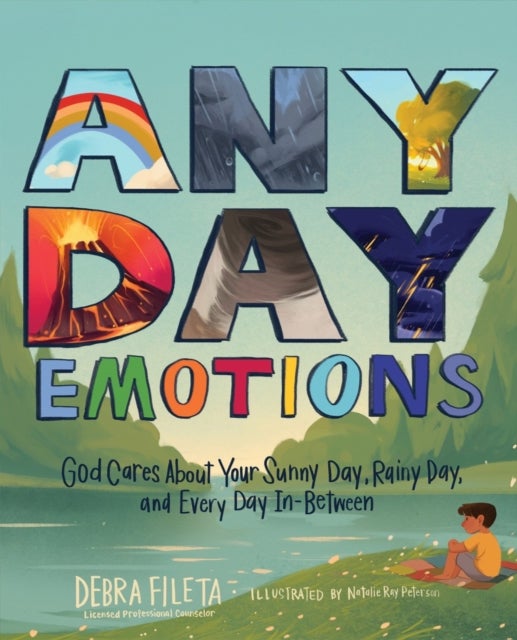 Any Day Emotions - God Cares About Your Sunny Day, Rainy Day, and Every Day In Between