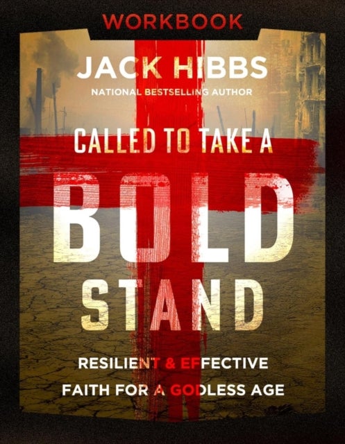 Called to Take a Bold Stand Workbook - Resilient and Effective Faith for a Godless Age