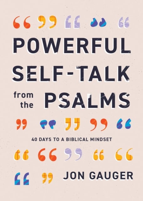 Powerful Self-Talk from the Psalms - 40 Days to a Biblical Mindset