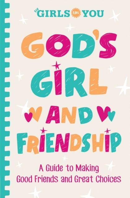 God's Girl and Friendship - A Guide to Making Good Friends and Great Choices