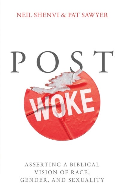 Post Woke - Asserting a Biblical Vision of Race, Gender, and Sexuality