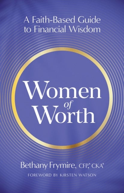 Women of Worth - A Faith-Based Guide to Financial Wisdom