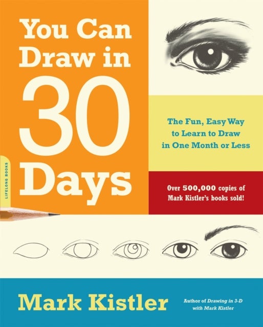 You Can Draw in 30 Days - The Fun, Easy Way to Learn to Draw in One Month or Less