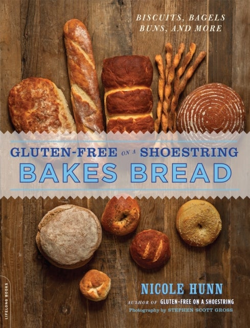Gluten-Free on a Shoestring Bakes Bread - (Biscuits, Bagels, Buns, and More)