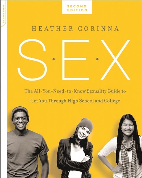 S.E.X., second edition - The All-You-Need-To-Know Sexuality Guide to Get You Through Your Teens and Twenties