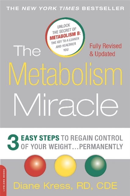 The Metabolism Miracle, Revised Edition - 3 Easy Steps to Regain Control of Your Weight . . . Permanently