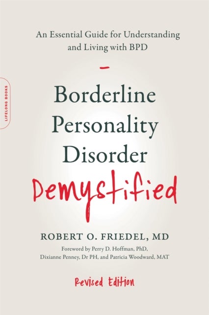 Borderline Personality Disorder Demystified, Revised Edition - An Essential Guide for Understanding and Living with BPD
