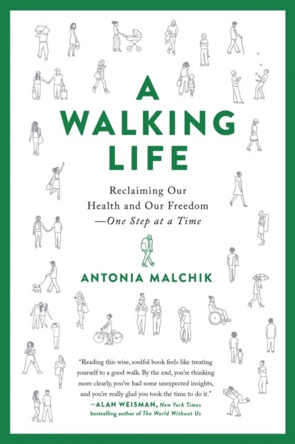 A Walking Life - Reclaiming Our Health and Our Freedom One Step at a Time