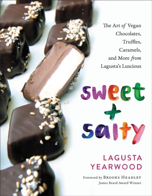 Sweet + Salty - The Art of Vegan Chocolates, Truffles, Caramels, and More from Lagusta's Luscious