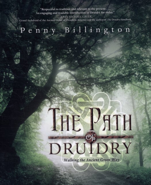 The Path of Druidry - Walking the Ancient Green Way