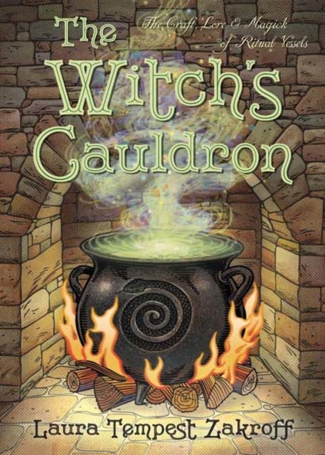 The Witch's Cauldron - The Craft, Lore & Magick of Ritual Vessels