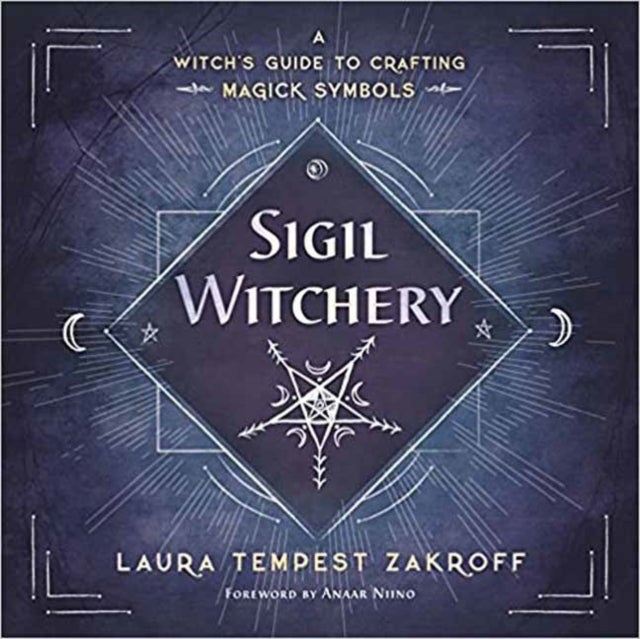 Sigil Witchery - A Witch's Guide to Crafting Magick Symbols