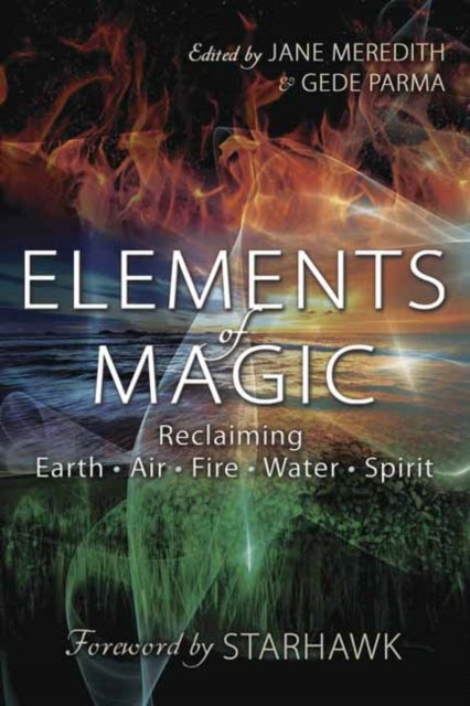 Elements of Magic - Reclaiming Earth, Air, Fire, Water and Spirit