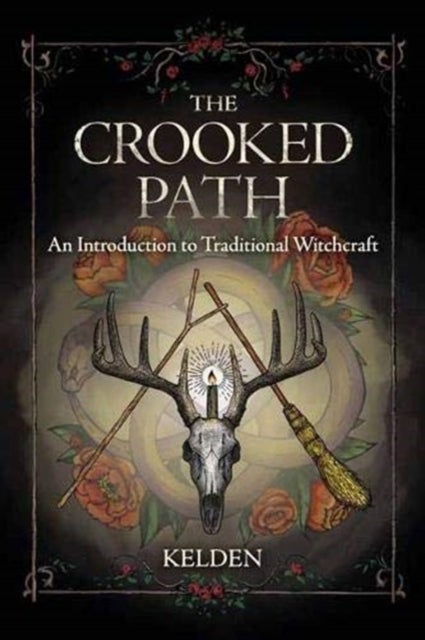 The Crooked Path - An Introduction to Traditional Witchcraft