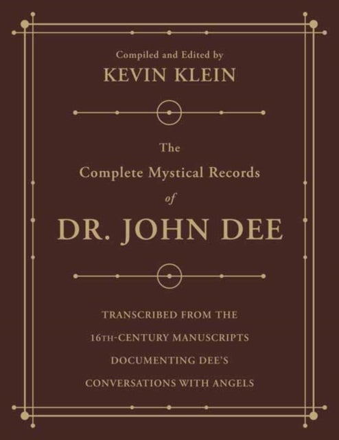 The Complete Mystical Records of Dr. John Dee (3-volume set) - Transcribed from the 16th-Century Manuscripts Documenting Dee’s Conversations with Angels