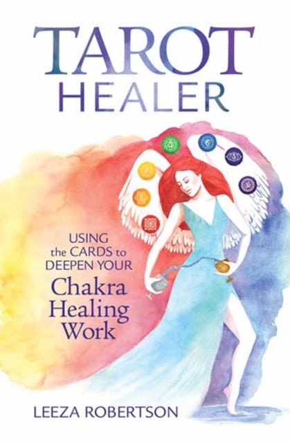 Tarot Healer - Using the Cards to Deepen Your Chakra Healing Work