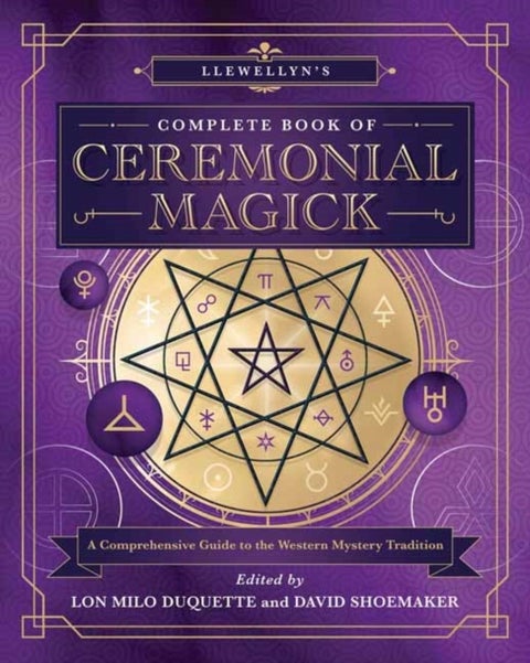Llewellyn’s Complete Book of Ceremonial Magick - A Comprehensive Guide to the Western Mystery Tradition