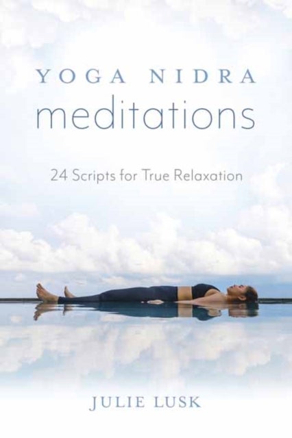 Yoga Nidra Meditations - 24 Scripts for True Relaxation