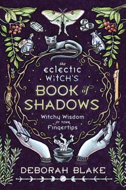 The Eclectic Witch's Book of Shadows - Witchy Wisdom at Your Fingertips