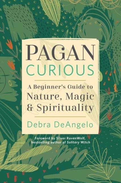 Pagan Curious - A Beginner's Guide to Nature, Magic, & Spirituality