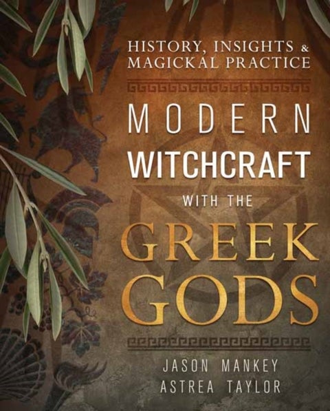 Modern Witchcraft with the Greek Gods - History, Insights & Magickal Practice