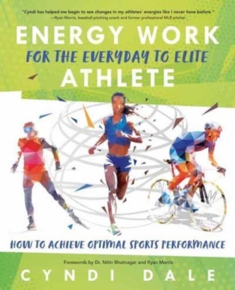Energy Work for the Everyday to Elite Athlete - How to Achieve Optimal Sports Performance