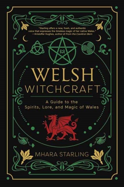 Welsh Witchcraft - A Guide to the Spirits, Lore, and Magic of Wales