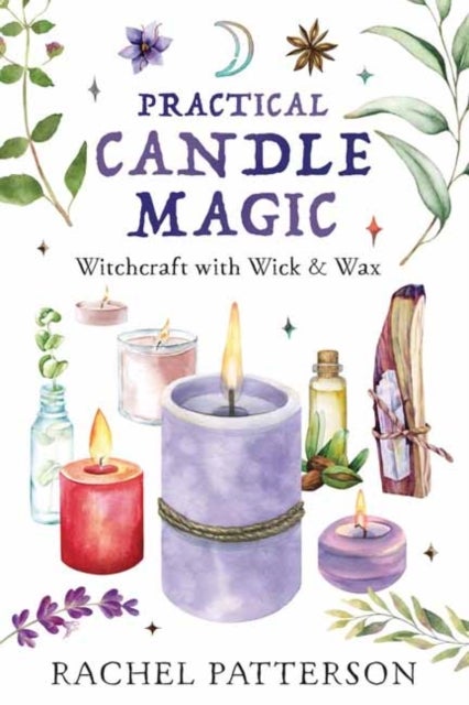 Practical Candle Magic - Witchcraft with Wick & Wax