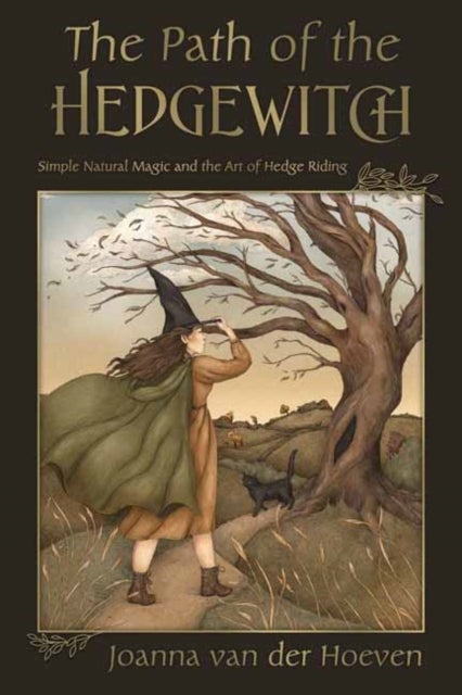 The Path of the Hedgewitch - Simple Natural Magic and the Art of Hedge Riding