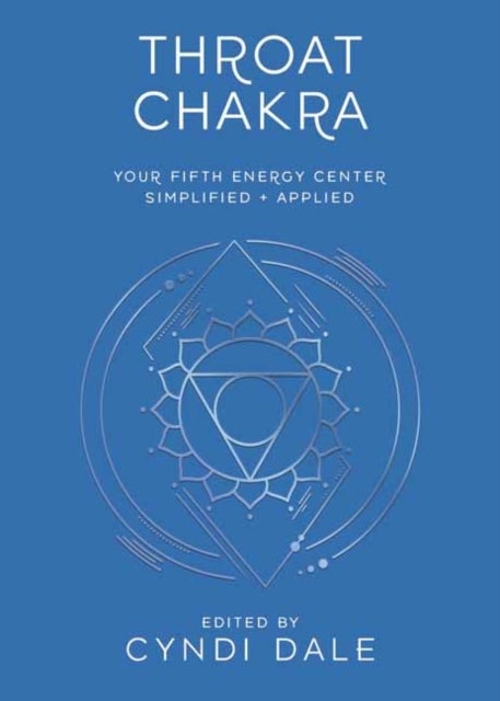 Throat Chakra - Your Fifth Energy Center Simplified and Applied