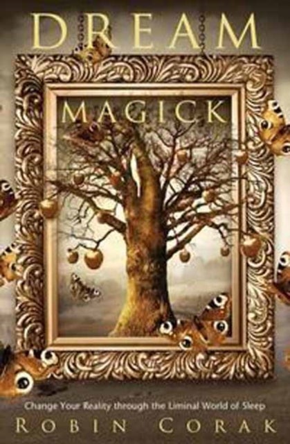 Dream Magick - Change Your Reality through the Liminal World of Sleep
