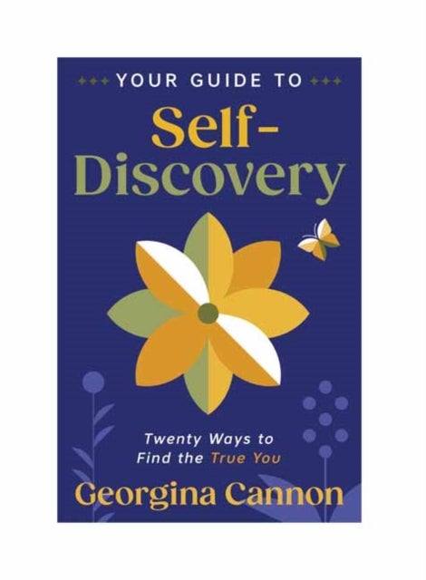 Your Guide to Self-Discovery - Twenty Ways to Find the True You