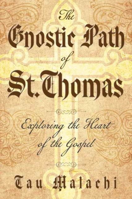 The Gnostic Path of St. Thomas - Exploring the Heart of the Gospel