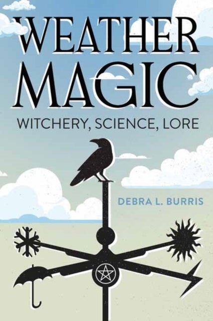 Weather Magic - Witchery, Science, Lore