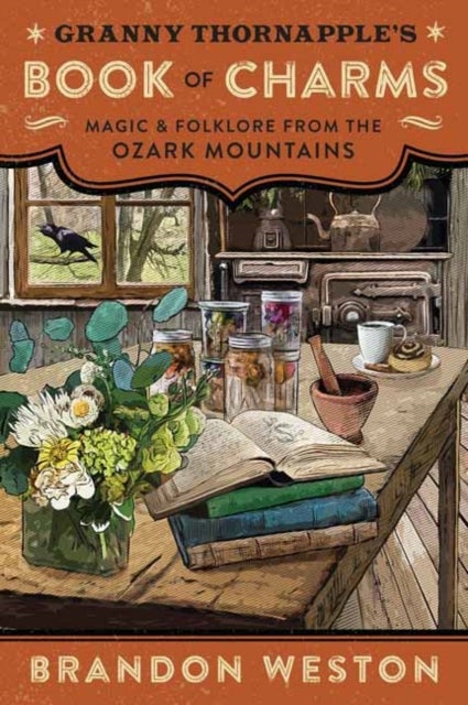 Granny Thornapple's Book of Charms - Magic & Folklore from the Ozark Mountains