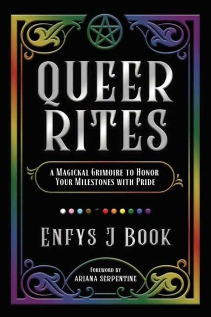 Queer Rites - A Magickal Grimoire to Honor Your Milestones with Pride