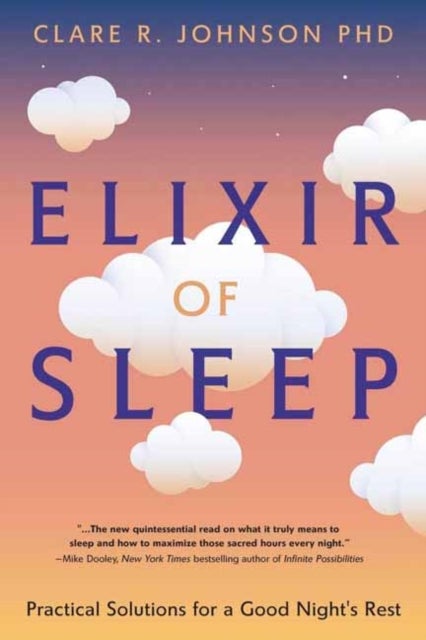 Elixir of Sleep - Practical Solutions for a Good Night's Rest