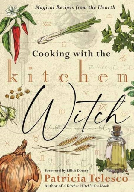 Cooking with the Kitchen Witch - Magical Recipes from the Hearth