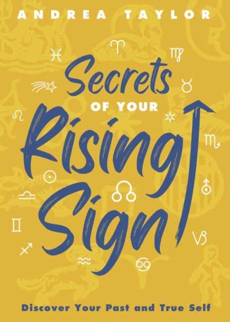 Secrets of Your Rising Sign - Discover Your Past and True Self