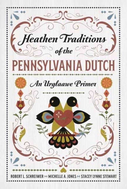 Heathen Traditions of the Pennsylvania Dutch - An Urglaawe Primer
