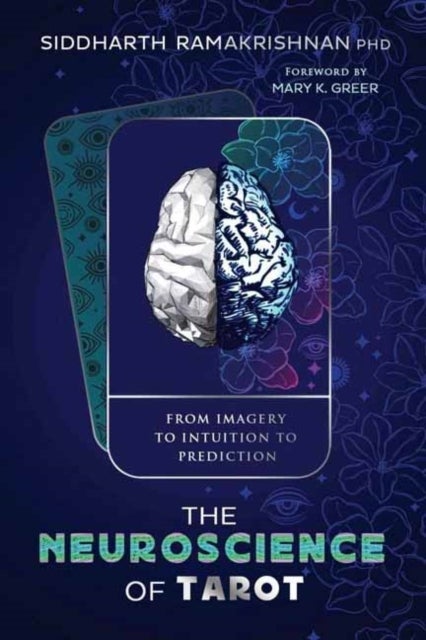 The Neuroscience of Tarot - From Imagery to Intuition to Prediction