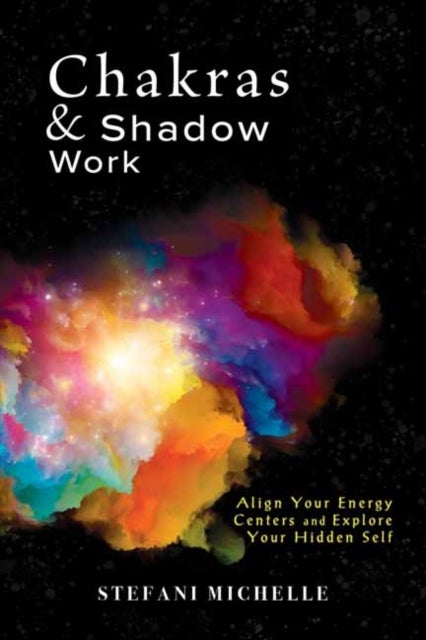 Chakras & Shadow Work - Align Your Energy Centers and Explore Your Hidden Self