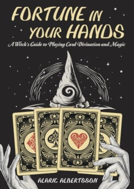 Fortune in Your Hands - A Witch's Guide to Playing Card Divination and Magic