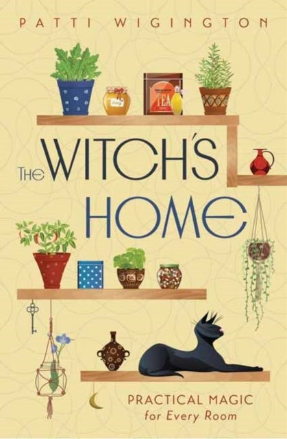 The Witch's Home - Practical Magic for Every Room