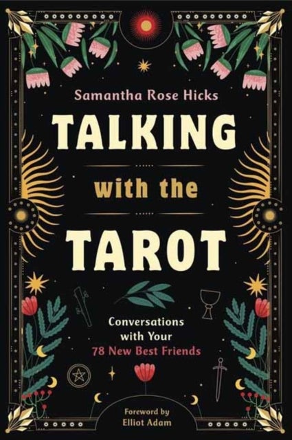 Talking with the Tarot - Conversations with Your 78 New Best Friends
