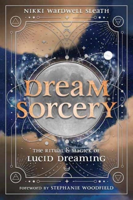Dream Sorcery - The Ritual & Magick of Lucid Dreaming