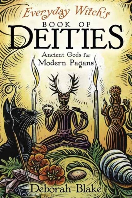 Everyday Witch's Book of Deities - Ancient Gods for Modern Pagans