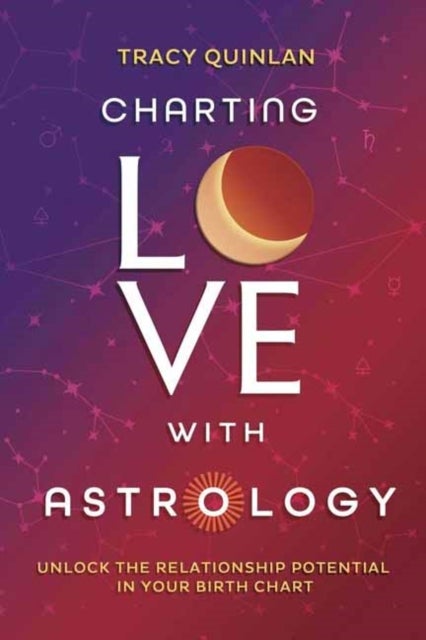 Charting Love with Astrology - Unlock the Potential in Your Birth Chart