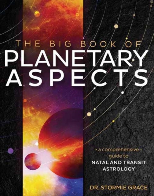 Big Book of Planetary Aspects,The - A Comprehensive Guide to Natal and Transit Astrology