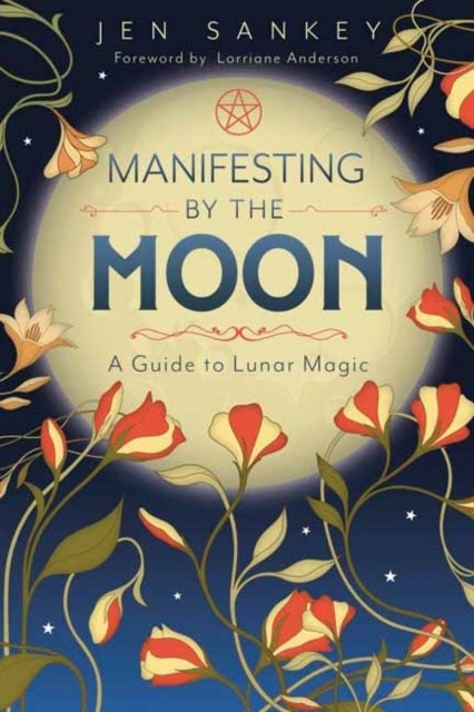 Manifesting by the Moon - A Guide to Lunar Magic